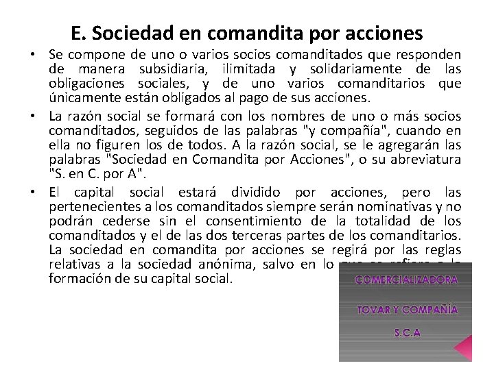 E. Sociedad en comandita por acciones • Se compone de uno o varios socios