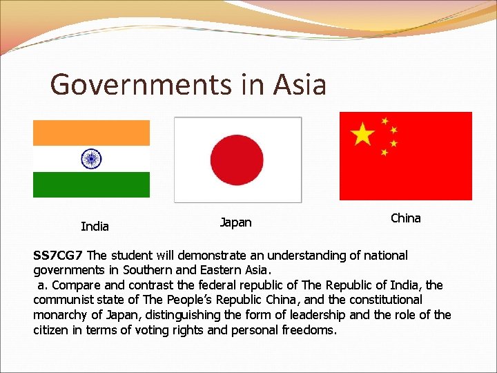 Governments in Asia India Japan China SS 7 CG 7 The student will demonstrate