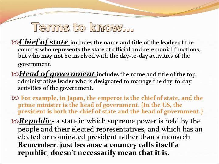 Terms to know… Chief of state includes the name and title of the leader