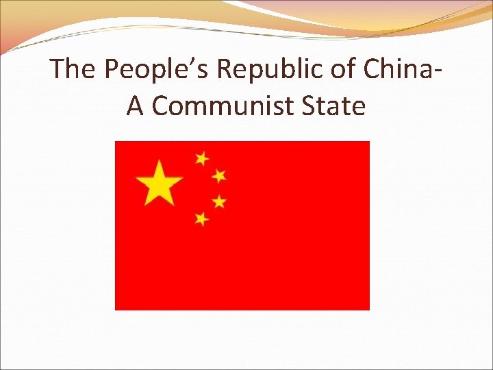 The People’s Republic of China. A Communist State 