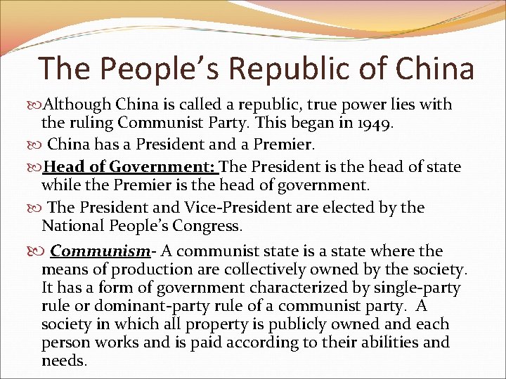 The People’s Republic of China Although China is called a republic, true power lies