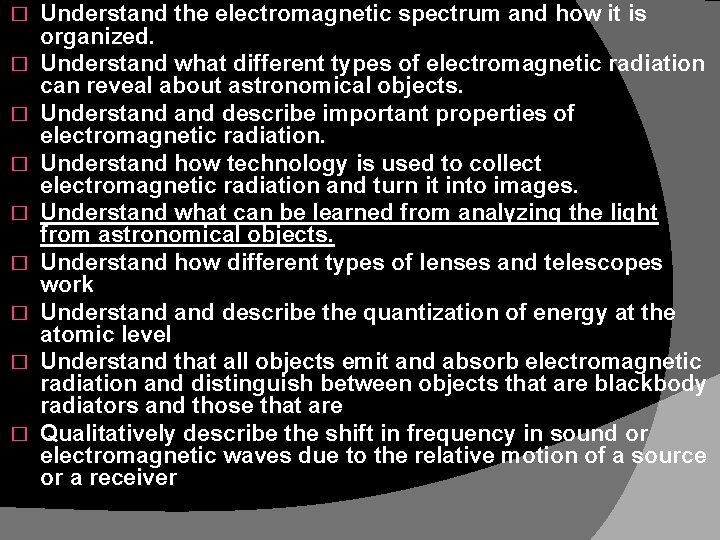 � � � � � Understand the electromagnetic spectrum and how it is organized.