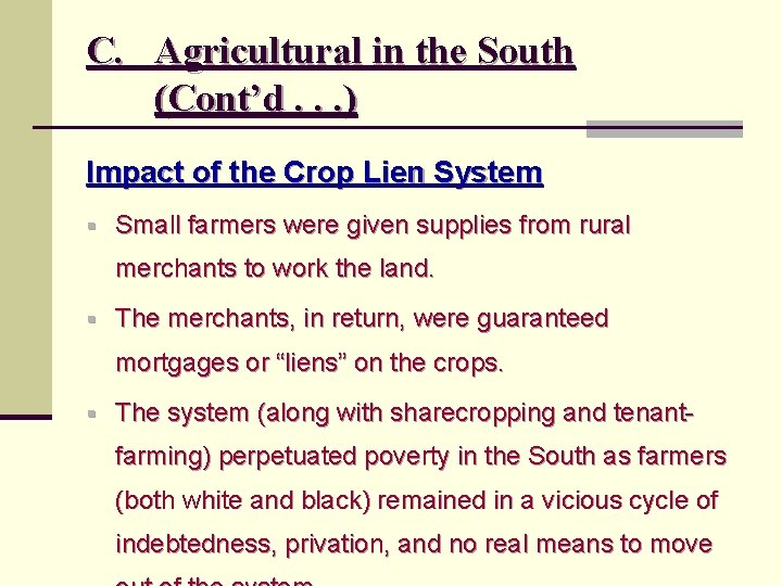 C. Agricultural in the South (Cont’d. . . ) Impact of the Crop Lien