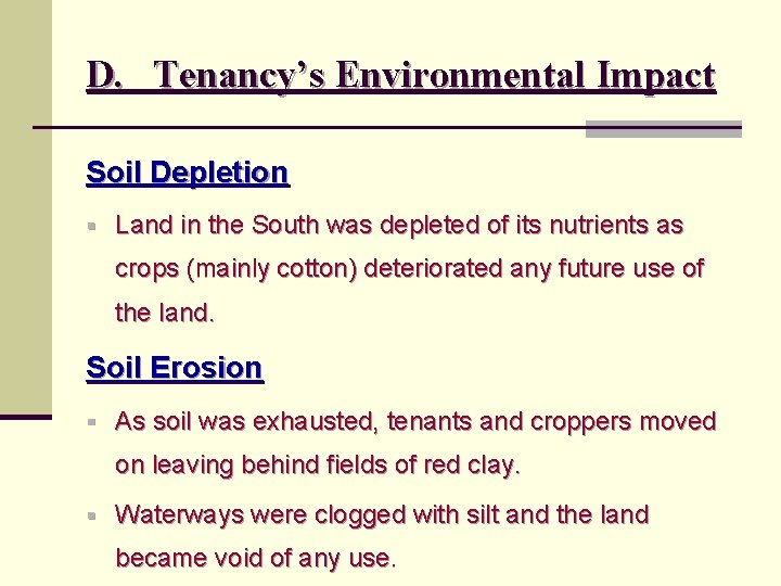 D. Tenancy’s Environmental Impact Soil Depletion § Land in the South was depleted of