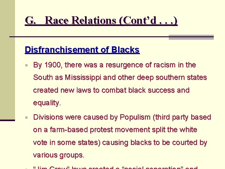 G. Race Relations (Cont’d. . . ) Disfranchisement of Blacks § By 1900, there