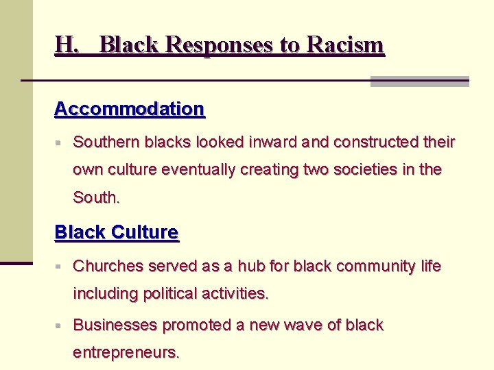 H. Black Responses to Racism Accommodation § Southern blacks looked inward and constructed their