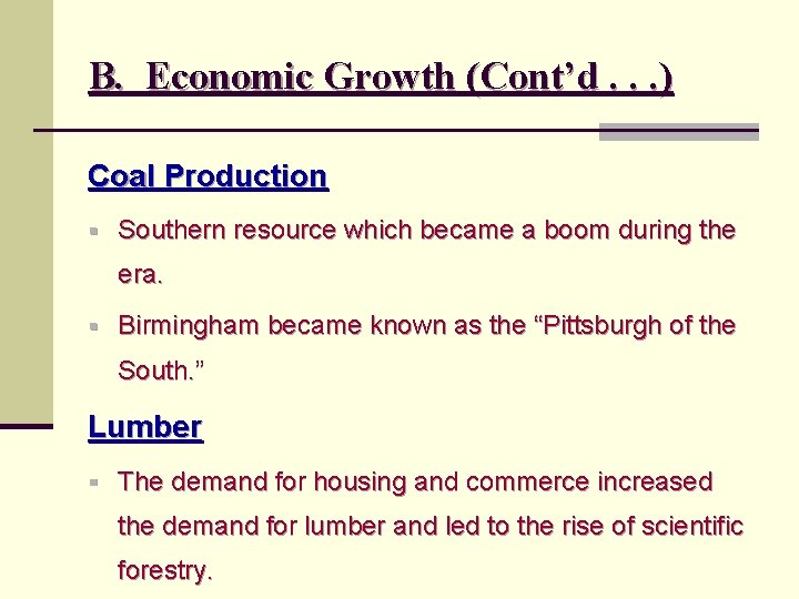 B. Economic Growth (Cont’d. . . ) Coal Production § Southern resource which became