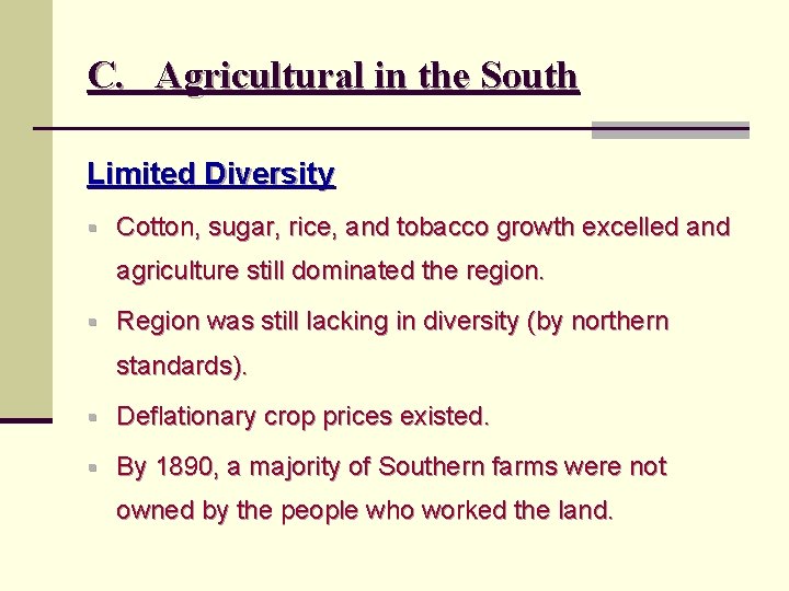 C. Agricultural in the South Limited Diversity § Cotton, sugar, rice, and tobacco growth