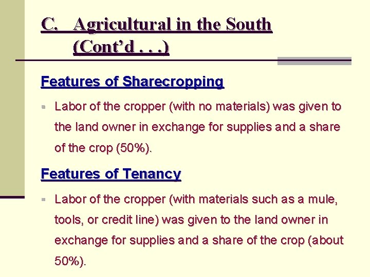 C. Agricultural in the South (Cont’d. . . ) Features of Sharecropping § Labor