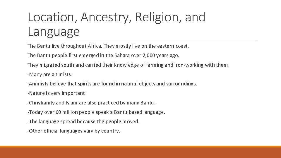 Location, Ancestry, Religion, and Language The Bantu live throughout Africa. They mostly live on