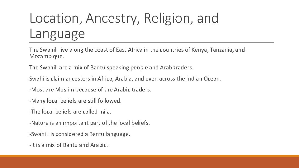 Location, Ancestry, Religion, and Language The Swahili live along the coast of East Africa