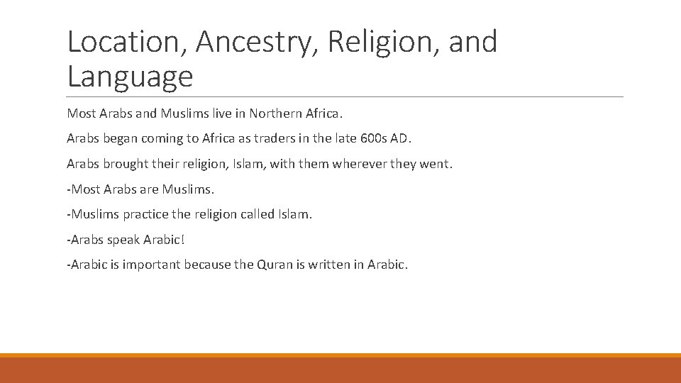 Location, Ancestry, Religion, and Language Most Arabs and Muslims live in Northern Africa. Arabs