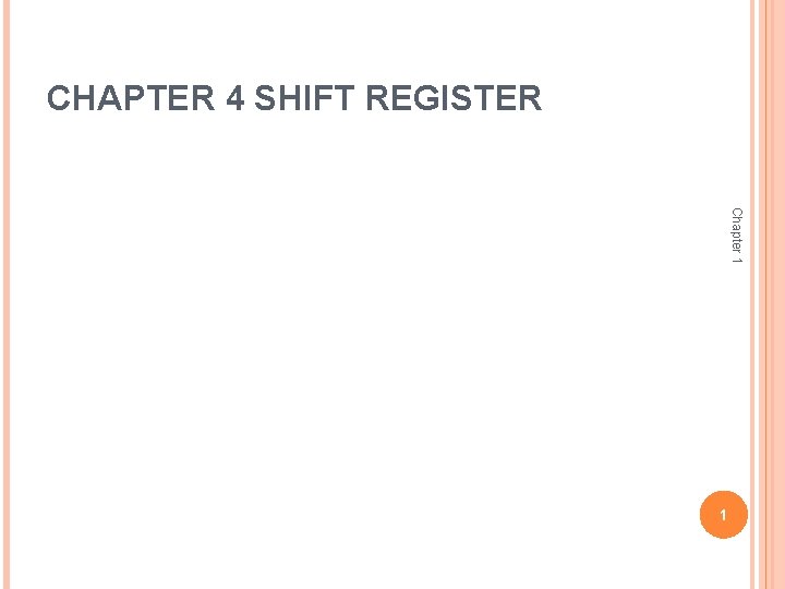 CHAPTER 4 SHIFT REGISTER Chapter 1 1 