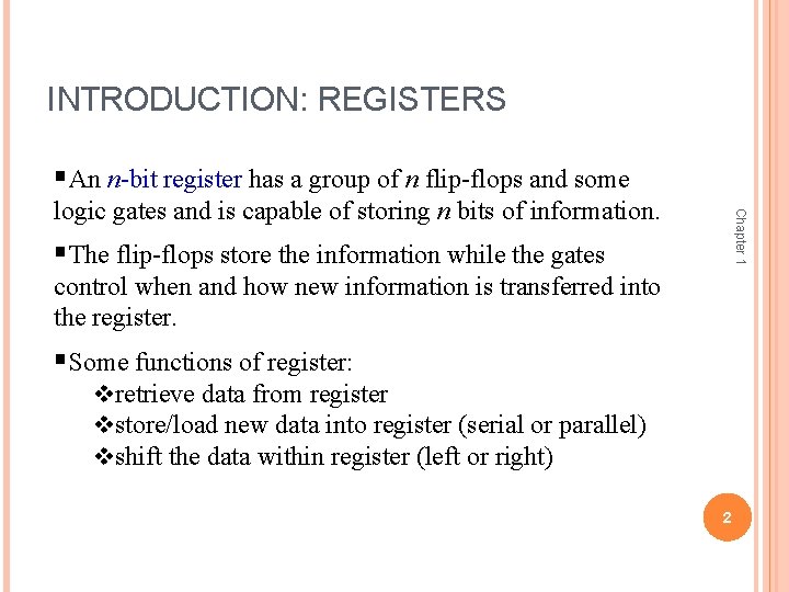 INTRODUCTION: REGISTERS §An n-bit register has a group of n flip-flops and some Chapter