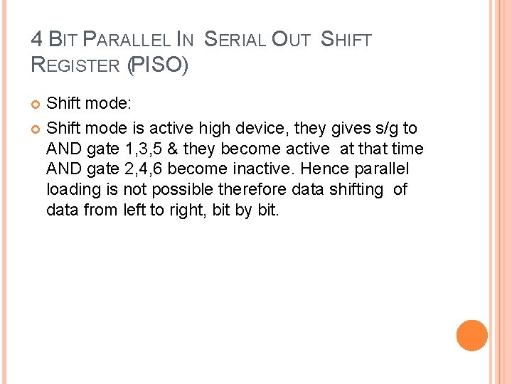 4 BIT PARALLEL IN SERIAL OUT SHIFT REGISTER (PISO) Shift mode: Shift mode is