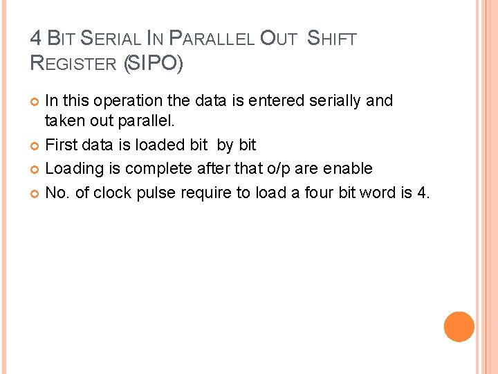 4 BIT SERIAL IN PARALLEL OUT SHIFT REGISTER (SIPO) In this operation the data