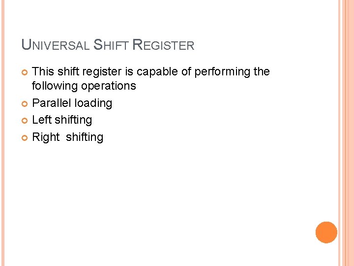 UNIVERSAL SHIFT REGISTER This shift register is capable of performing the following operations Parallel