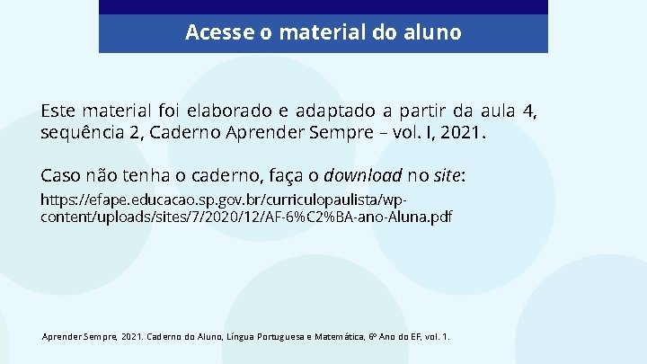 Acesse o material do aluno Este material foi elaborado e adaptado a partir da