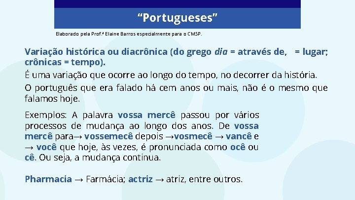 “Portugueses” Elaborado pela Prof. ª Elaine Barros especialmente para o CMSP. Variação histórica ou
