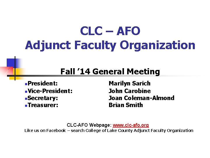 CLC – AFO Adjunct Faculty Organization Fall ’ 14 General Meeting President: n. Vice-President: