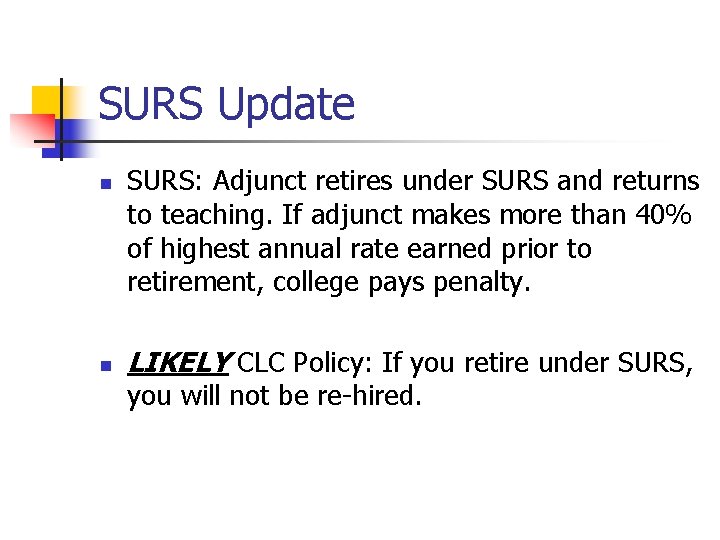 SURS Update n n SURS: Adjunct retires under SURS and returns to teaching. If