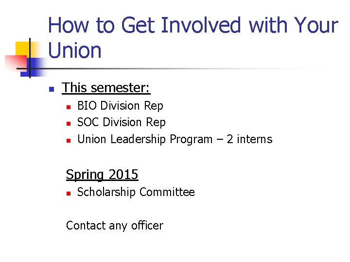 How to Get Involved with Your Union n This semester: n n n BIO