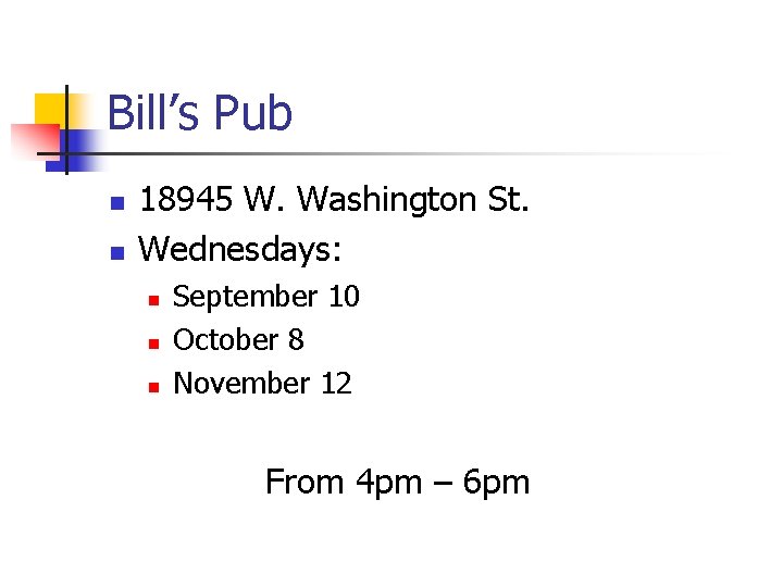 Bill’s Pub n n 18945 W. Washington St. Wednesdays: n n n September 10