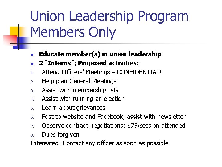 Union Leadership Program Members Only Educate member(s) in union leadership n 2 “Interns”; Proposed