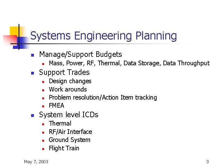 Systems Engineering Planning n Manage/Support Budgets n n Support Trades n n n Mass,