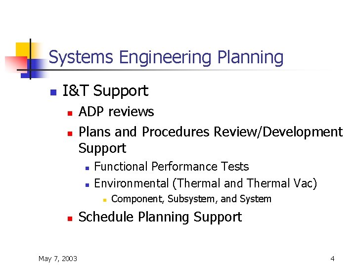 Systems Engineering Planning n I&T Support n n ADP reviews Plans and Procedures Review/Development