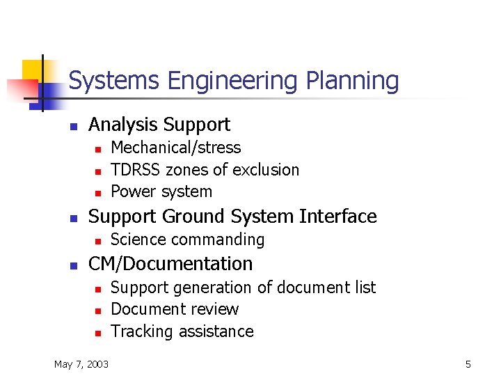 Systems Engineering Planning n Analysis Support n n Support Ground System Interface n n