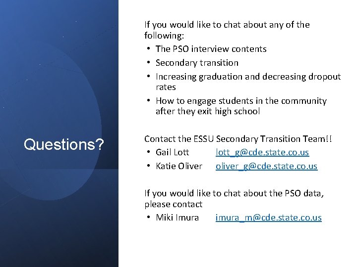 If you would like to chat about any of the following: • The PSO