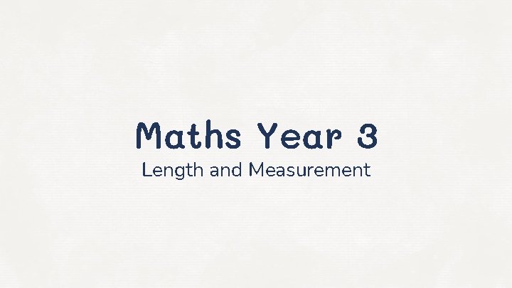 Maths Year 3 Length and Measurement 