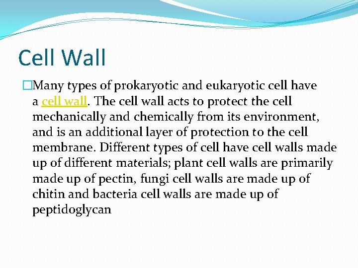 Cell Wall �Many types of prokaryotic and eukaryotic cell have a cell wall. The