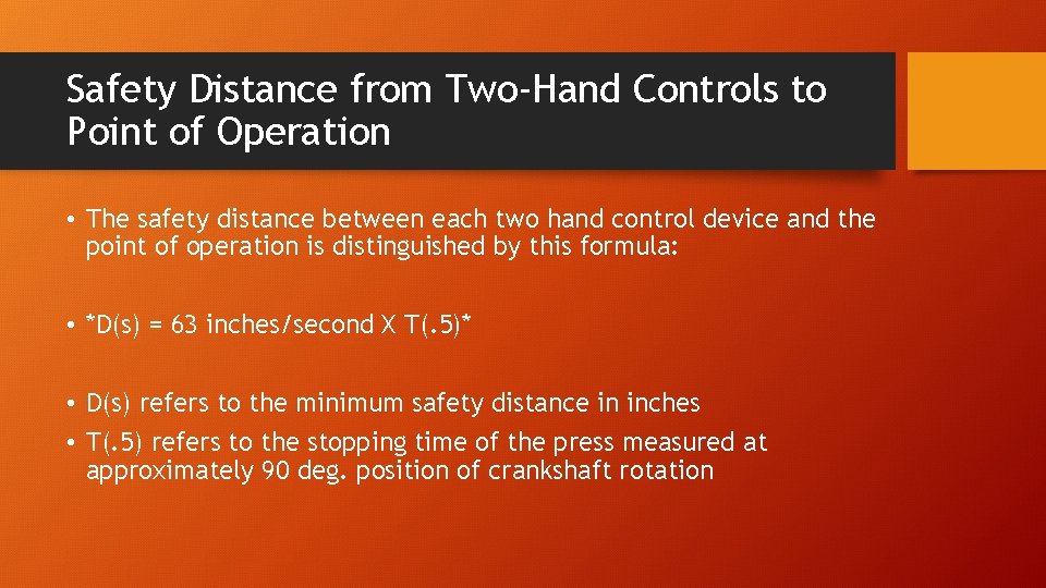 Safety Distance from Two-Hand Controls to Point of Operation • The safety distance between