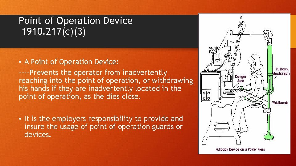 Point of Operation Device 1910. 217(c)(3) • A Point of Operation Device: ----Prevents the