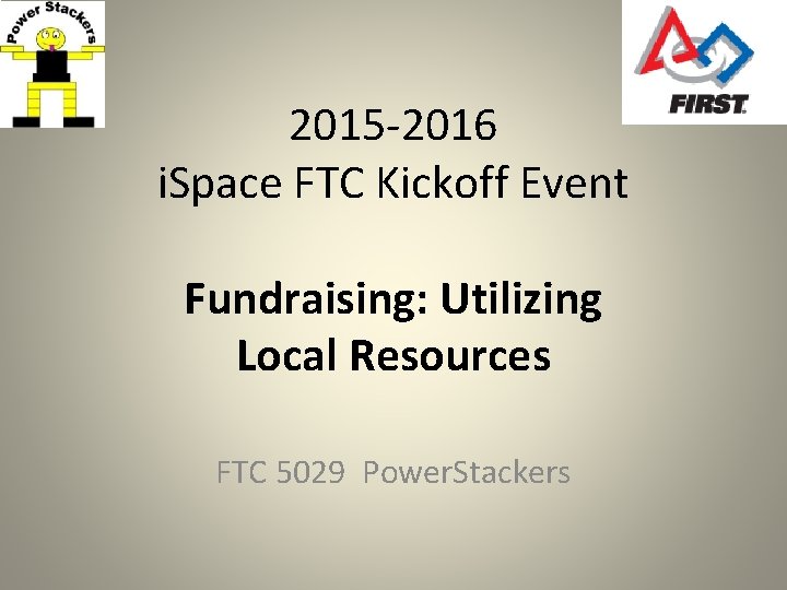 2015 -2016 i. Space FTC Kickoff Event Fundraising: Utilizing Local Resources FTC 5029 Power.