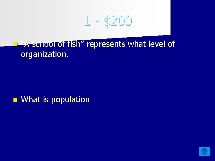 1 - $200 n “A school of fish” represents what level of organization. n