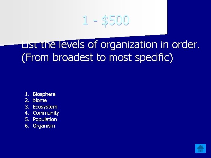 1 - $500 List the levels of organization in order. (From broadest to most