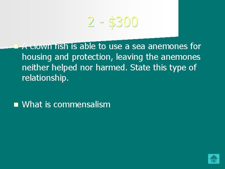 2 - $300 n A clown fish is able to use a sea anemones