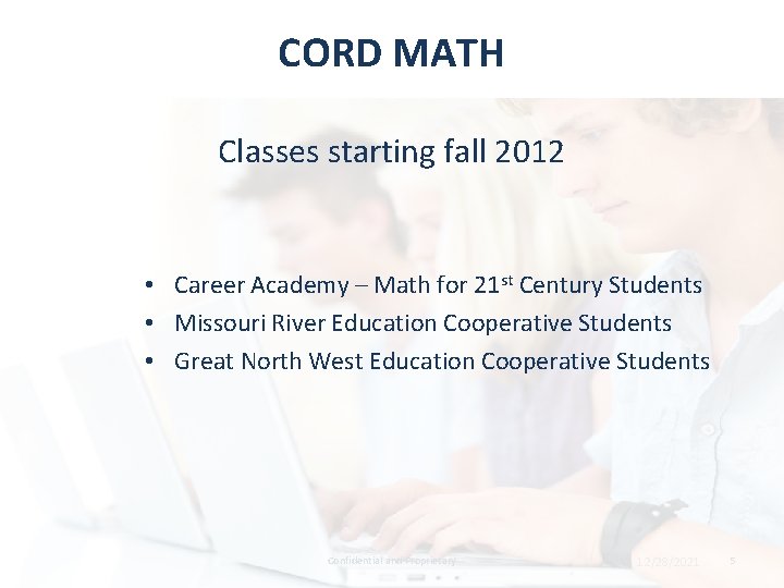 CORD MATH Classes starting fall 2012 • Career Academy – Math for 21 st