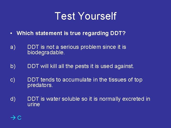 Test Yourself • Which statement is true regarding DDT? a) DDT is not a
