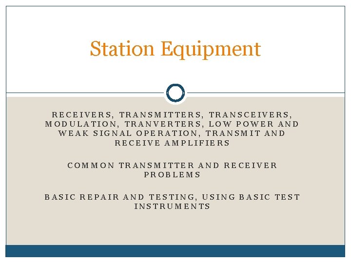Station Equipment RECEIVERS, TRANSMITTERS, TRANSCEIVERS, MODULATION, TRANVERTERS, LOW POWER AND WEAK SIGNAL OPERATION, TRANSMIT