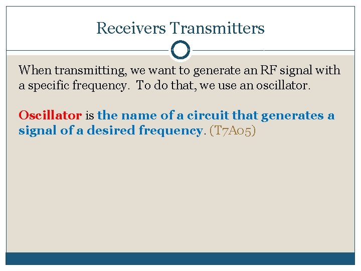 Receivers Transmitters When transmitting, we want to generate an RF signal with a specific