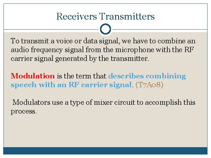 Receivers Transmitters To transmit a voice or data signal, we have to combine an