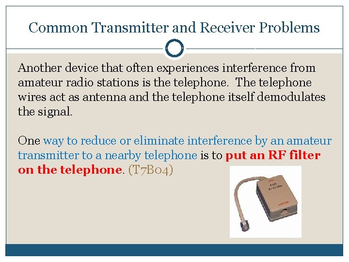 Common Transmitter and Receiver Problems Another device that often experiences interference from amateur radio
