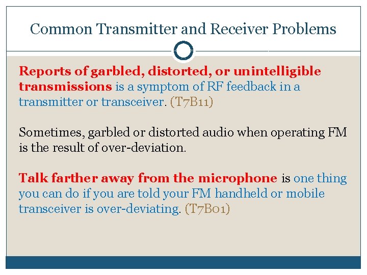 Common Transmitter and Receiver Problems Reports of garbled, distorted, or unintelligible transmissions is a