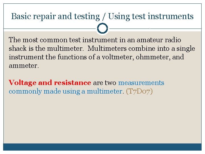 Basic repair and testing / Using test instruments The most common test instrument in