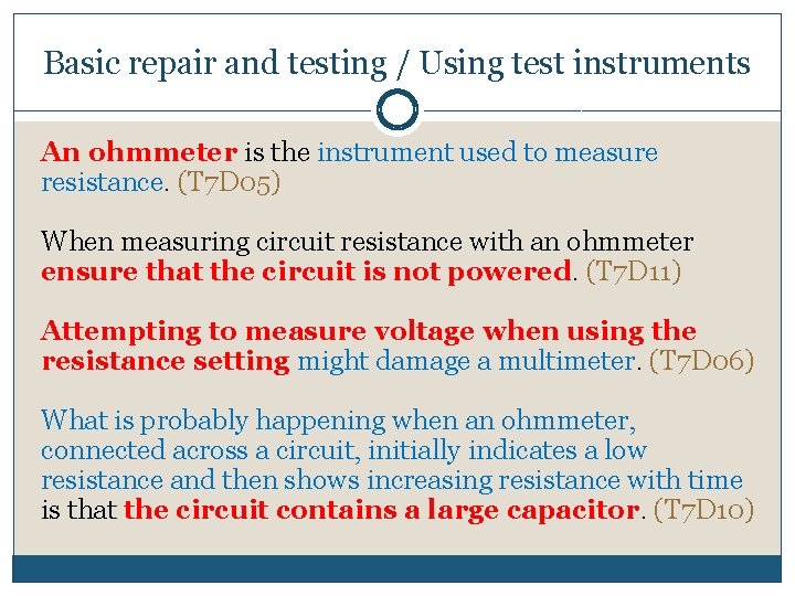 Basic repair and testing / Using test instruments An ohmmeter is the instrument used