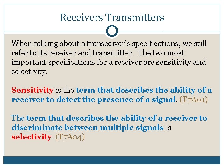 Receivers Transmitters When talking about a transceiver’s specifications, we still refer to its receiver